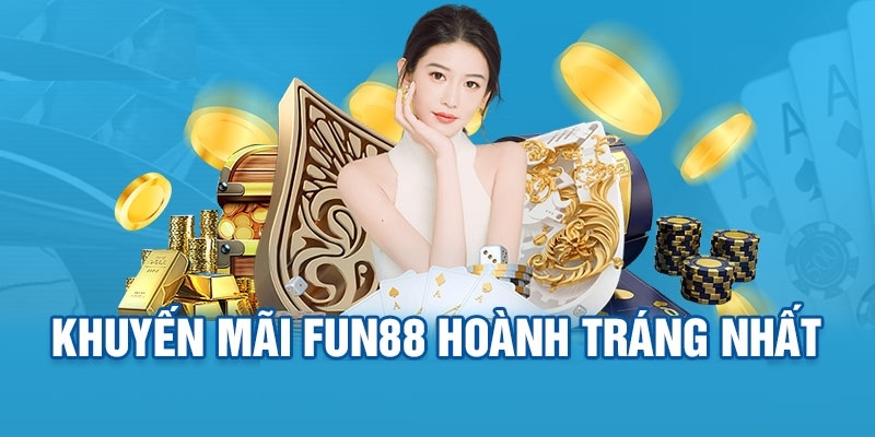 Vài chương trình ưu đãi hấp dẫn khi thực hiện nạp tiền Fun88 vào tài khoản